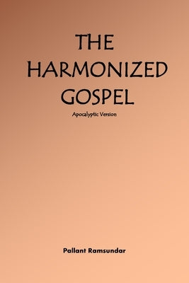 The Harmonized Gospel Apocalyptic Version by Ramsundar, Pallant