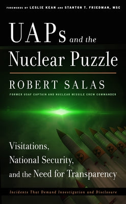 Uaps and the Nuclear Puzzle: Visitations, National Security, and the Need for Transparency (Incidents That Demand Investigation and Disclosure) by Salas, Robert