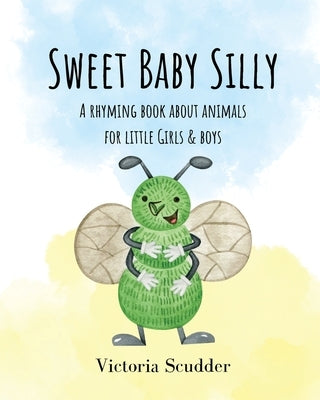 Sweet Baby Silly: A Rhyming Book About Animals for Little Girls & Boys by Scudder
