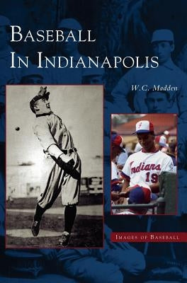 Baseball in Indianapolis by Madden, W. C.