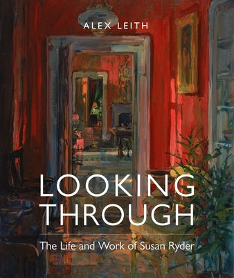 Looking Through: The Life and Work of Susan Ryder by Ryder, Susan