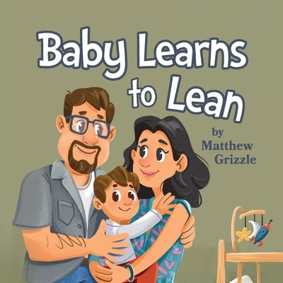 Baby Learns to Lean by Grizzle, Matthew