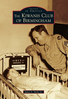 The Kiwanis Club of Birmingham by Noles Jr, James L.