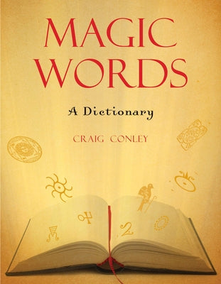 Magic Words: A Dictionary by Conley, Craig