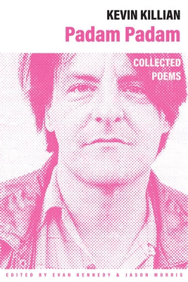 Padam Padam: The Collected Poems by Killian, Kevin