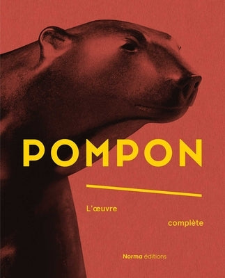 Pompon: L'Oeuvre Complète by Colas, Liliane