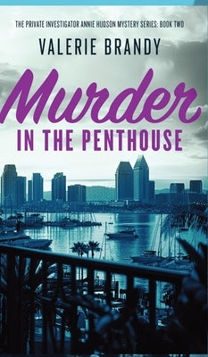 Murder in the Penthouse: The Private Investigator Annie Hudson Mystery Series: Book Two by Brandy, Valerie