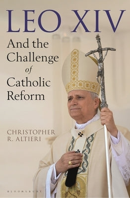 Leo XIV: The New Pope and Catholic Reform by Altieri, Christopher R.
