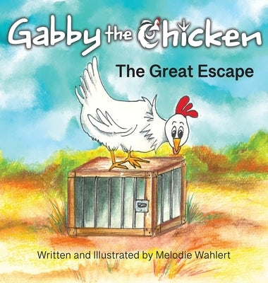 Gabby the Chicken The Great Escape by Wahlert, Melodie
