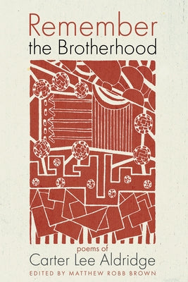 Remember the Brotherhood: Poems of Carter Lee Aldridge by Aldridge, Carter Lee