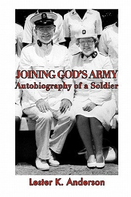 Joining God's Army: Autobiography of a Soldier by Anderson, Lester K.