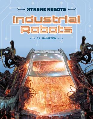 Industrial Robots by Hamilton, Sue L.