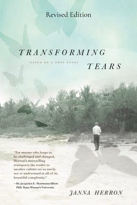 Transforming Tears: Based on a True Story (revised edition) by Herron, Janna