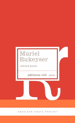 Muriel Rukeyser: Selected Poems: (American Poets Project #9) by Rukeyser, Muriel