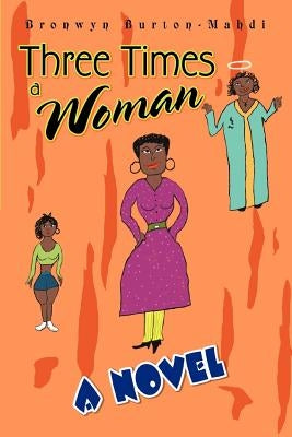 Three Times a Woman by Burton-Mahdi, Bronwyn