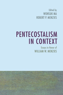 Pentecostalism in Context by Ma, Wonsuk