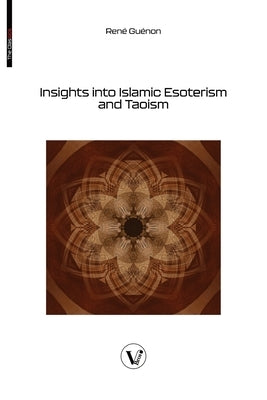 Insights into Islamic Esoterism and Taoism by GuÃ©non, RenÃ©