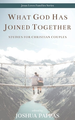 What God Has Joined Together by Pappas, Joshua L.