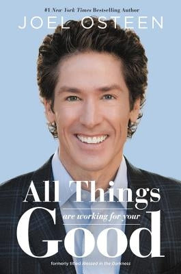 All Things Are Working for Your Good by Osteen, Joel