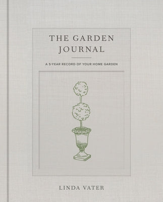 The Garden Journal: A 5-Year Record of Your Home Garden by Vater, Linda