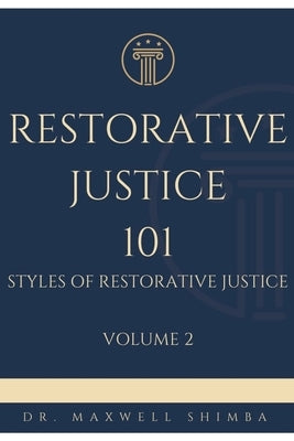 Restorative Justice 101: Styles of Restorative Justice by Shimba, Maxwell