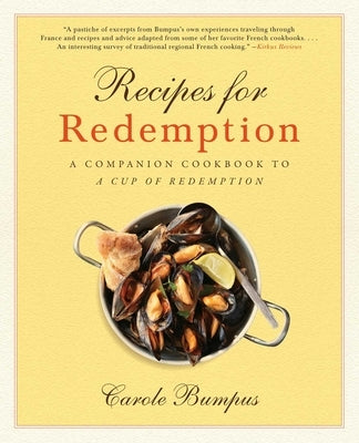 Recipes for Redemption: A Companion Cookbook to a Cup of Redemption by Bumpus, Carole