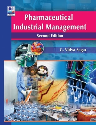 Pharmaceutical Industrial Management by Vidya Sagar, G.