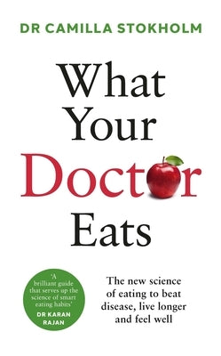 What Your Doctor Eats by Stokholm, Camilla