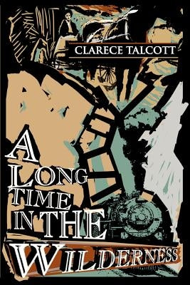 A Long Time in the Wilderness by Talcott, Clarece
