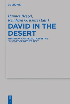 David in the Desert: Tradition and Redaction in the "History of David's Rise by Bezzel, Hannes