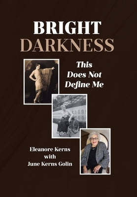 Bright Darkness: This Does Not Define Me by With June Kerns Golin, Eleanore Kerns