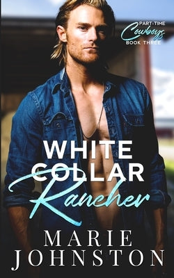 White Collar Rancher by Johnston, Marie
