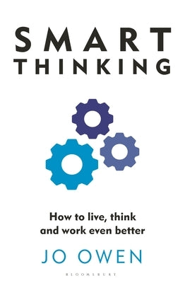 Smart Thinking: How to Live, Think and Work Even Better by Owen, Jo