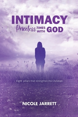 Intimacy: Priceless Times with God by Jarrett, Nicole