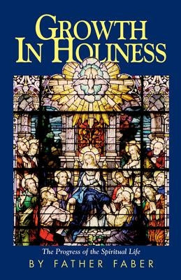 Growth in Holiness by Faber
