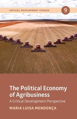 The Political Economy of Agribusiness by MendonÃ§a, Maria Luisa