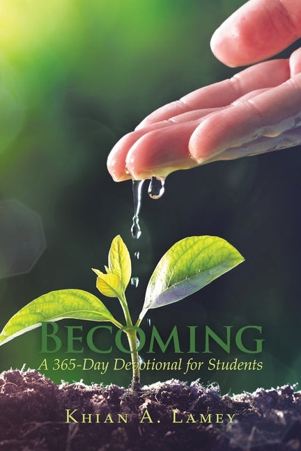 Becoming: A 365-Day Devotional for Students by Lamey, Khian a.