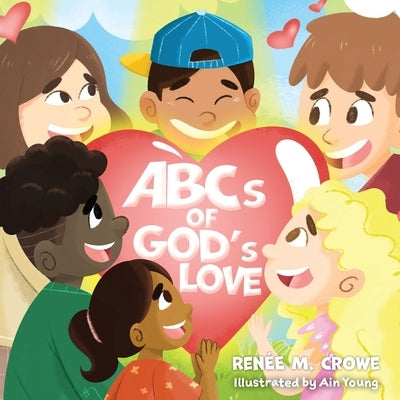 ABCs of God's Love by Crowe, Renee M.