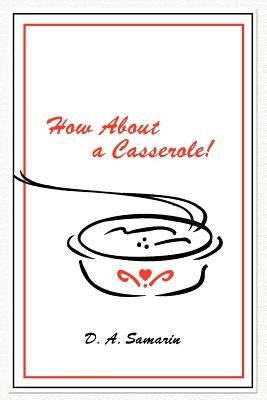 How about a Casserole! by Samarin, Dorothy