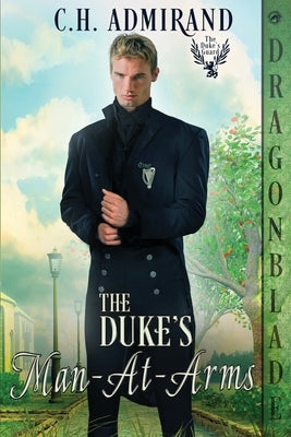 The Duke's Man-At-Arms by Admirand, C. H.