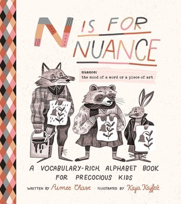 N Is for Nuance: An Alphabet Book for Precocious Kids by Chase, Aimee