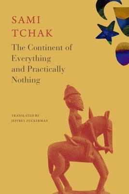 The Continent of Everything and Practically Nothing by Tchak, Sami
