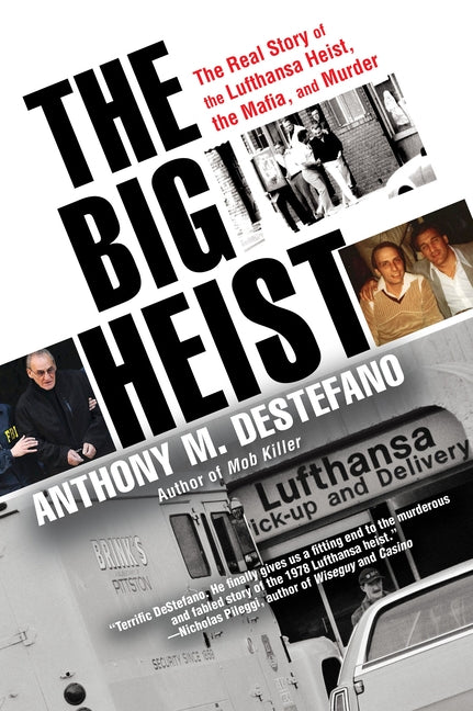 The Big Heist: The Real Story of the Lufthansa Heist, the Mafia, and Murder by DeStefano, Anthony M.