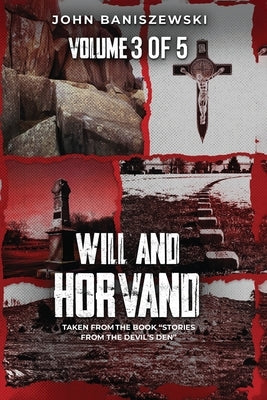 Will and Horvand: Taken from the Book "Stories from the Devil's Den" by Baniszewski, John