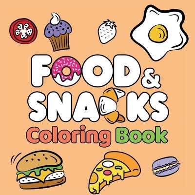 Food & Snacks Coloring Book: Fun and Simple Drawings with Bold Lines for Easier Coloring (Suitable for Both Kids & Adults) by Green, Amelia