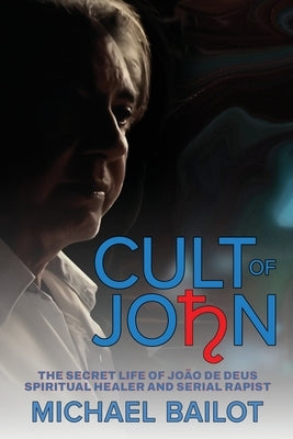Cult of John by Bailot, Michael