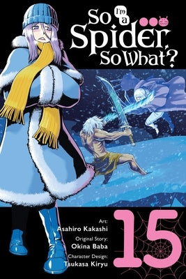 So I'm a Spider, So What?, Vol. 15 (Manga) by Baba, Okina