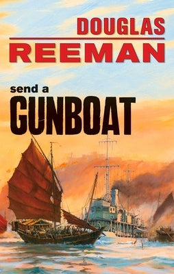 Send a Gunboat by Reeman, Douglas
