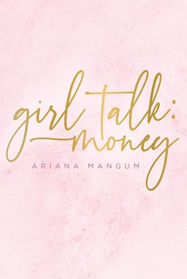 Girl Talk: Money by Mangum, Ariana