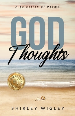 God Thoughts: A Selection of Poems by Wigley, Shirley